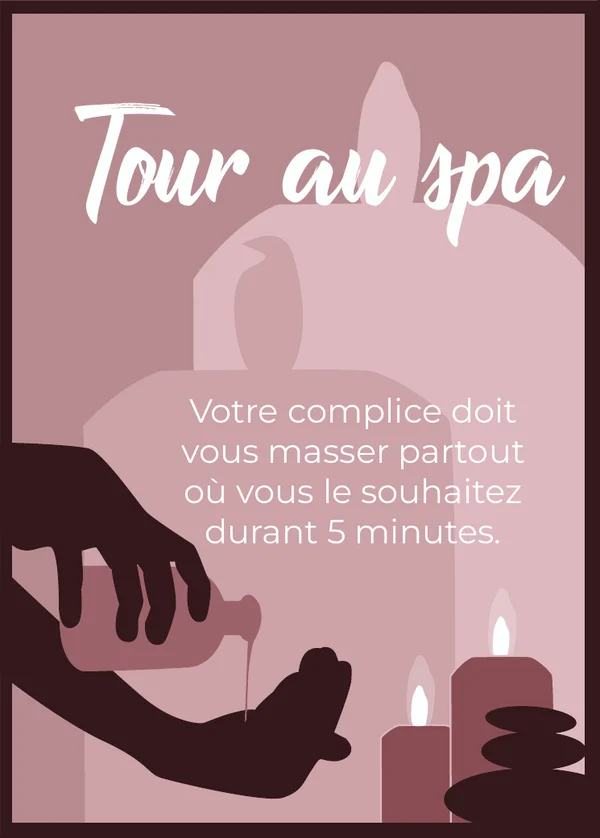 Tour au spa : Votre complice doit vous masser partout où vous le souhaitez durant 5 minutes.